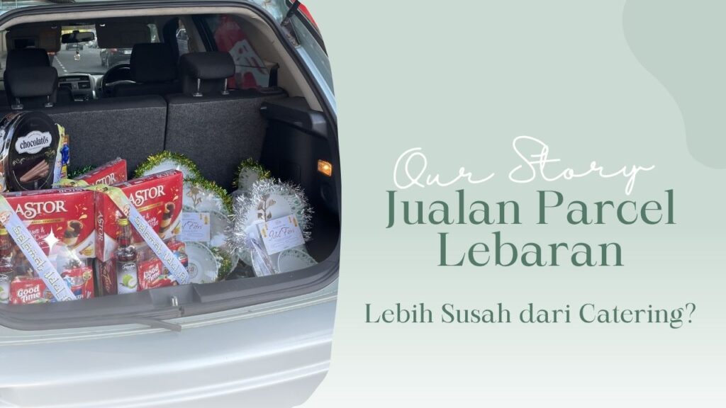 Pengalaman Jualan Parcel Makanan di Purbalingga & Purwokerto