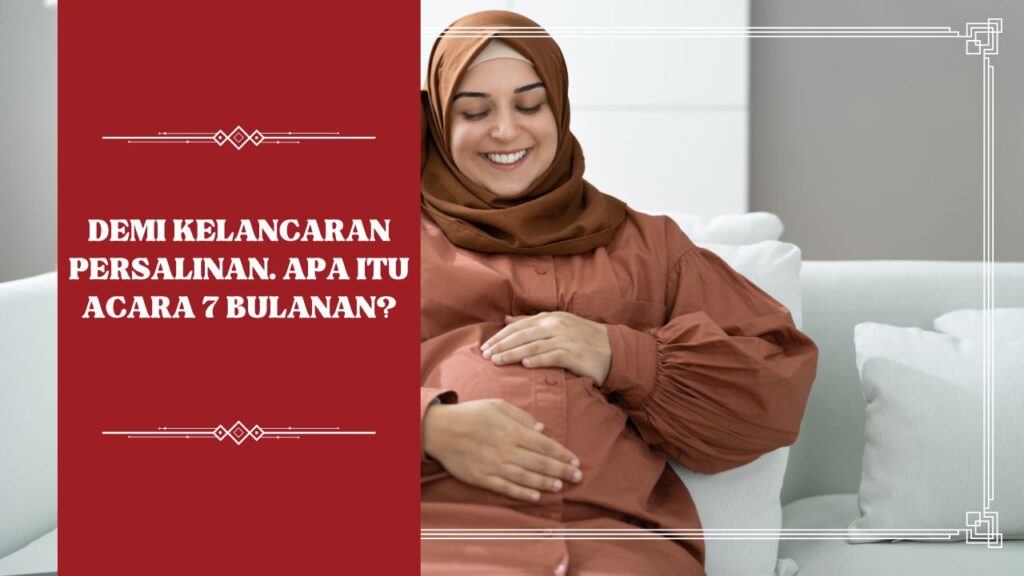Acara 7 Bulanan Perhitungan, Rangkaian Acara, dan Hukumnya Menurut Islam
